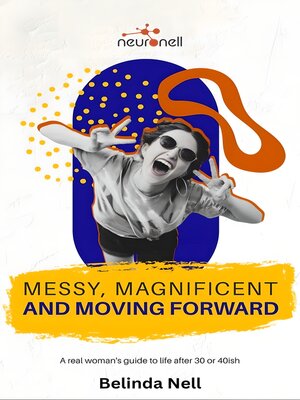 cover image of Messy, Magnificent and Moving Forward